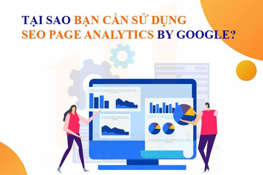 Tại sao bạn cần sử dụng SEO Page Analytics by Google?