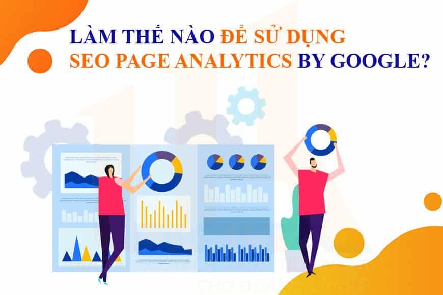 Làm thế nào để sử dụng SEO Page Analytics by Google?