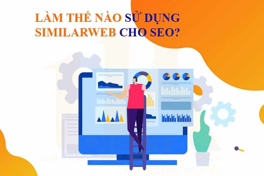 Làm thế nào để sử dụng Similarweb cho SEO?