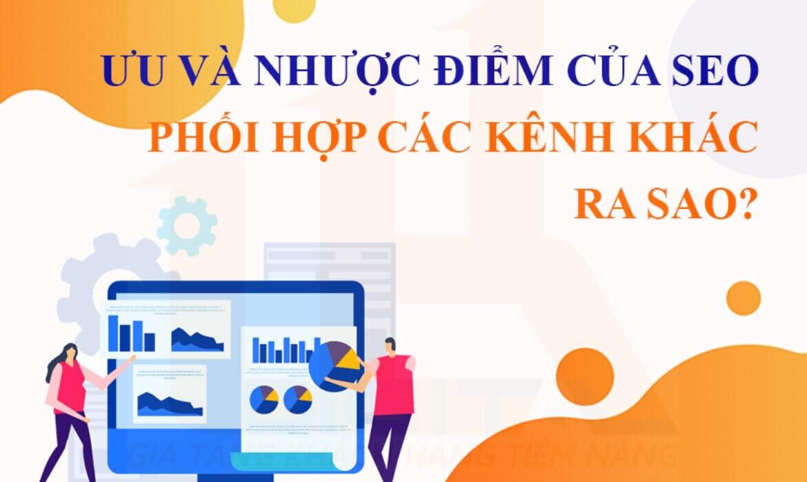 Ưu và Nhược điểm của SEO - Phối hợp với các kênh khác ra sao?