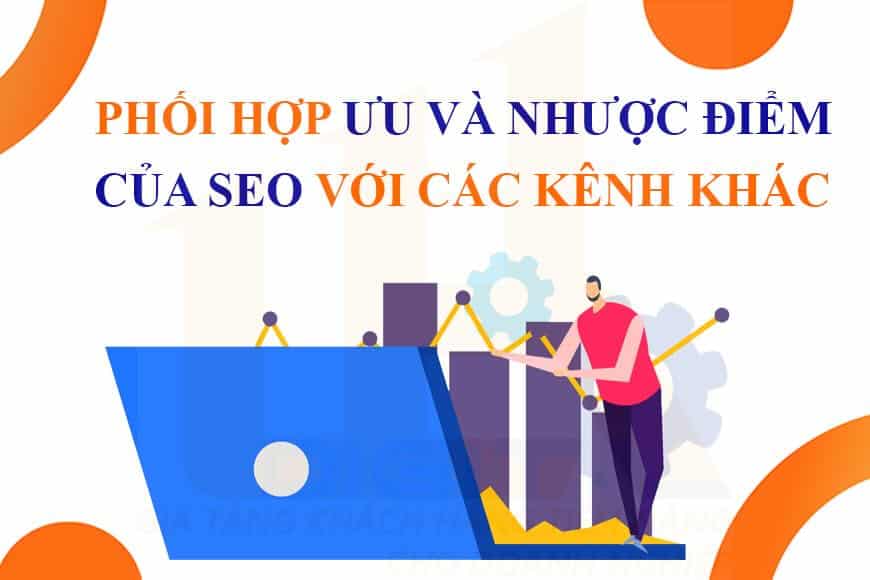 Phối hợp ưu và nhược điểm SEO với các kênh khác