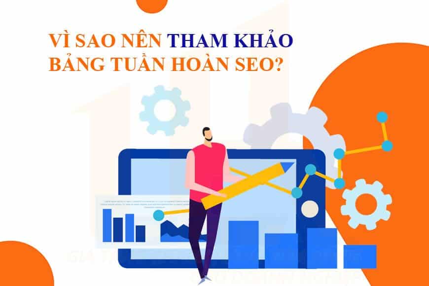 Vì sao nên tham khảo bảng tuần hoàn SEO?