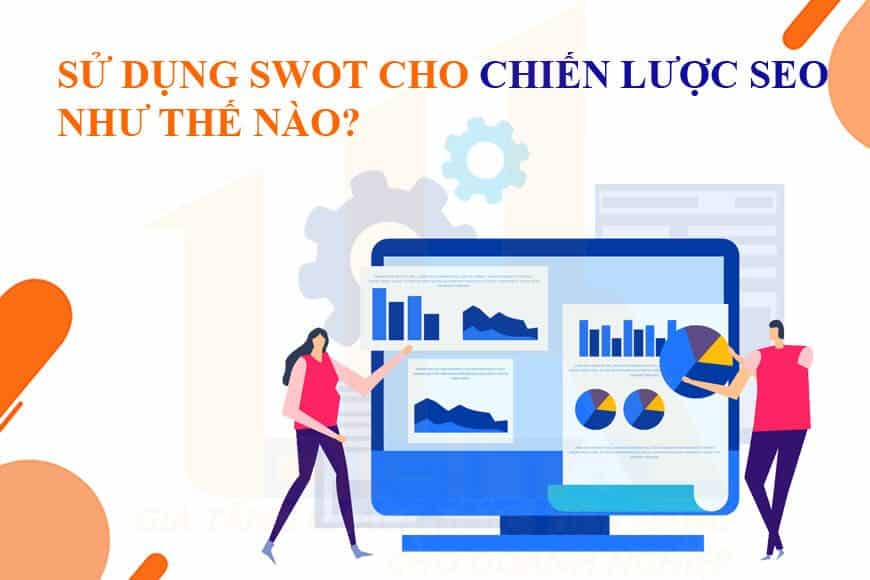 Sử dụng SWOT cho chiến lược SEO như thế nào?