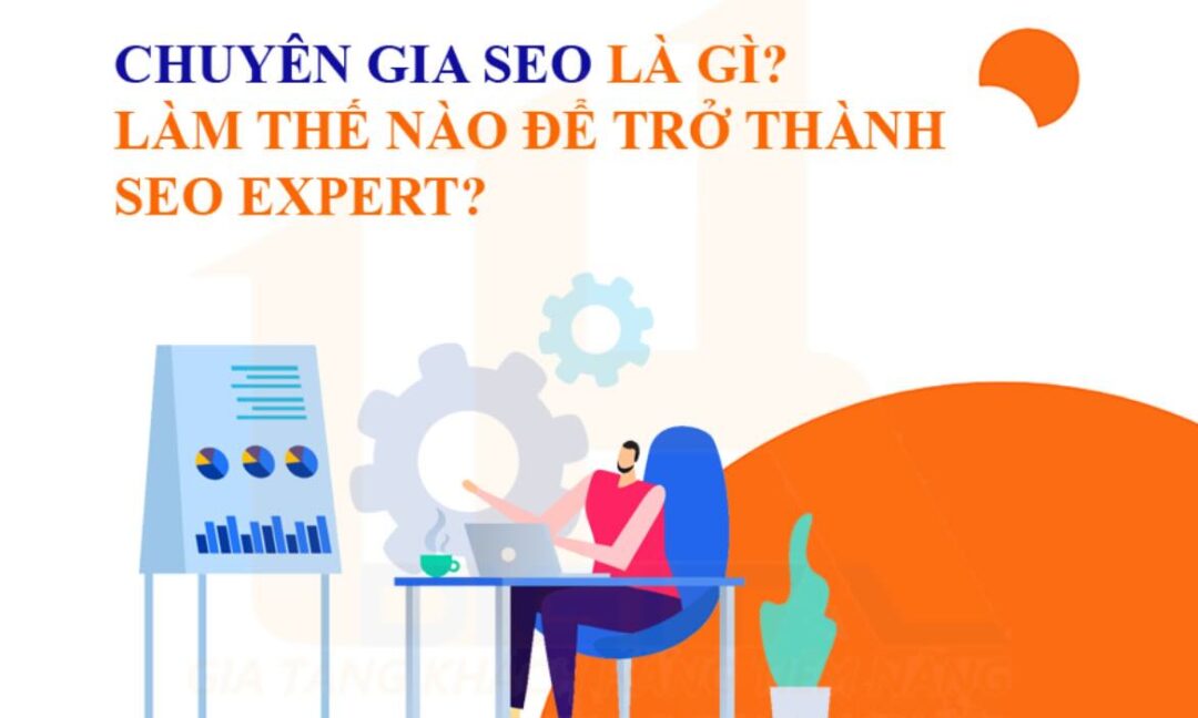 Chuyên gia SEO là gì – Làm thế nào để trở thành SEO Expert?