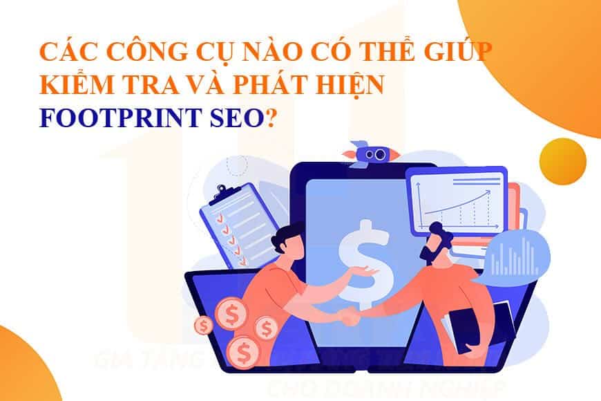Các công cụ nào có thể giúp kiểm tra và phát hiện Footprint SEO?