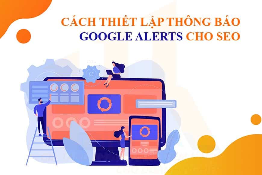 Cách thiết lập thông báo Google Alerts cho SEO