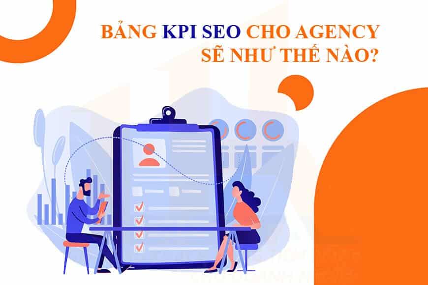 Bảng KPI cho SEO Agency sẽ như thế nào?