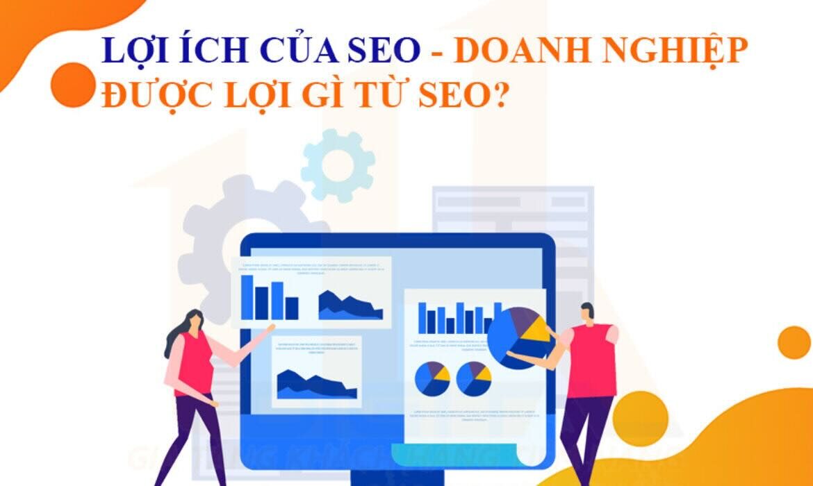 Lợi ích của SEO – Doanh nghiệp được lợi gì từ SEO?