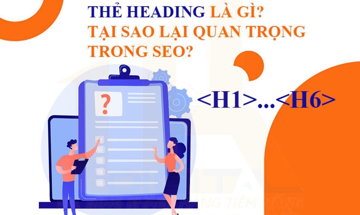 Thẻ Heading là gì - Tại sao lại quan trọng trong SEO?
