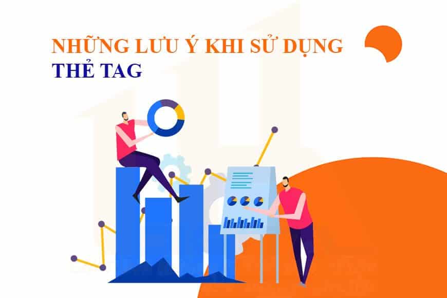 Những lưu ý khi sử dụng thẻ Tag