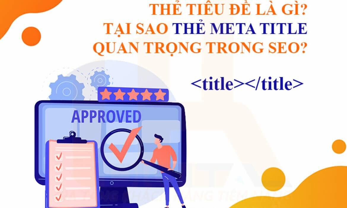 Thẻ tiêu đề là gì - Tại sao meta title quan trọng trong SEO?