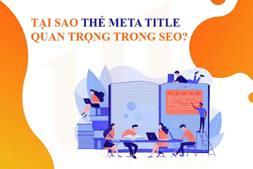 Tại sao thẻ meta title quan trọng trong SEO?