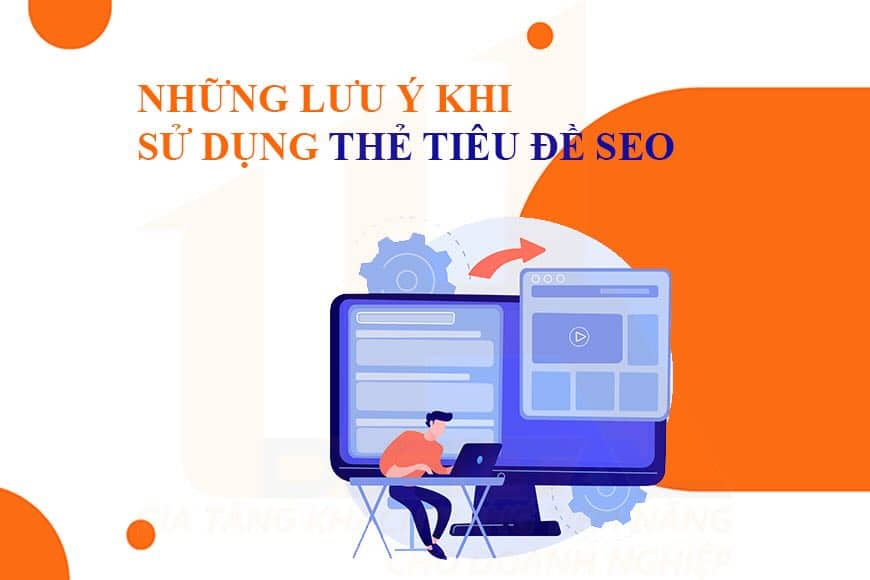 Những lưu ý khi sử dụng thẻ tiêu đề SEO