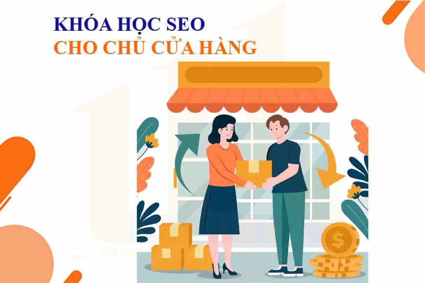 Khóa học SEO cho Chủ cửa hàng​